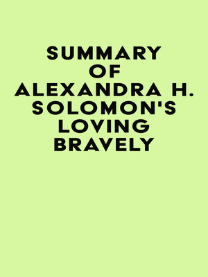 cover image of Summary of Alexandra H. Solomon's Loving Bravely